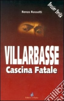 Villarbasse. Cascina fatale libro di Rossotti Renzo